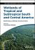 Wetlands of Tropical and Subtropical South and Central America : Biodiversity, Livelihoods and Conservation