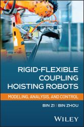 Rigid-Flexible Coupling Hoisting Robots : Modeling, Analysis, and Control