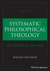 Systematic Philosophical Theology: Volume III