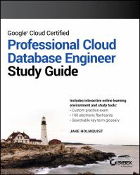 Google Cloud Certified Professional Cloud Database Engineer Study Guide