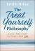 The Treat Yourself Philosophy : A Guilt-Free Guide to Prioritizing You