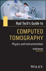 Rad Tech's Guide to Computed Tomography : Physics and Instrumentation
