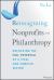Reimagining Nonprofits and Philanthropy : Unlocking the Full Potential of a Vital and Complex Sector