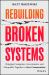 Rebuilding Broken Systems : Bringing Companies, Governments, and Nonprofits Together to Save Communities