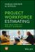 Project Workforce Estimating : Best Practices for Project Managers