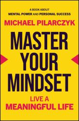 Master Your Mindset : Live a Meaningful Life