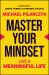 Master Your Mindset : Live a Meaningful Life