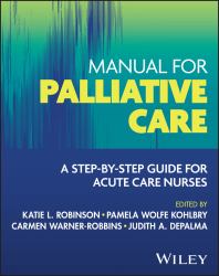 The Manual for Palliative Care : A Step-By-Step Guide for Acute Care Nurses