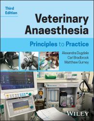 Veterinary Anaesthesia : Principles to Practice
