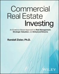 Commercial Real Estate Investing : An Evidence-Based Approach to Risk Management, Strategic Valuation, and Enhanced Returns