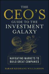 The CEO's Guide to the Investment Galaxy : Navigating Markets to Build Great Companies