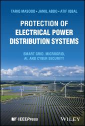 Protection of Electrical Power Distribution Systems : Smart Grid, Microgrid, AI and Cyber Security