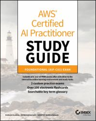 AWS Certified AI Practitioner Study Guide : Foundational (AIF-C01) Exam