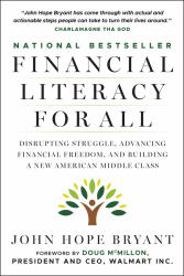 Financial Literacy for All : Disrupting Struggle, Advancing Financial Freedom, and Building a New American Middle Class