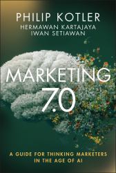Marketing 7. 0 : A Guide for Thinking Marketers in the Age of AI