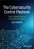 The Cybersecurity Control Playbook : From Fundamentals to Advanced Strategies