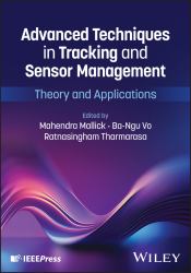 Advanced Techniques in Tracking and Sensor Management : Theory and Applications