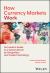 How Currency Markets Work : &nbsp;an Insider's Guide to a System Driven by Geopolitics and Trader Psychology
