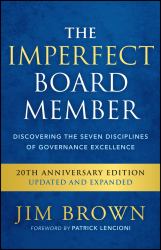 The Imperfect Board Member: Discovering the Seven Disciplines of Governance Excellence