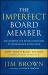 The Imperfect Board Member: Discovering the Seven Disciplines of Governance Excellence