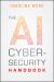 The AI Cybersecurity Handbook