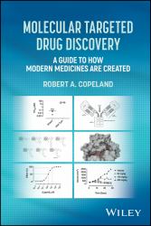 Molecular Targeted Drug Discovery : A Guide to How Modern Medicines Are Created