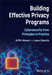 Building Effective Privacy Programs : Cybersecurity from Principles to Practice