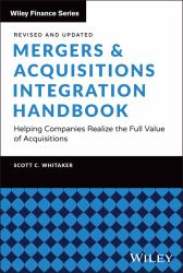 Mergers and Acquisitions Integration Handbook : Helping Companies Realize the Full Value of Acquisitions, Revised and Updated