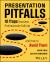Presentation Pitfalls : 10 Traps Business Professionals Fall into and How to Avoid Them