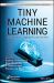 TinyML : Fundamentals and Applications of Machine Learning on Microcontrollers