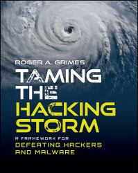 Taming the Hacking Storm : A Framework for Defeating Hackers and Malware