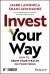 Invest Your Way : How to Grow Your Wealth on Your Terms