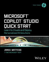 Microsoft Copilot Studio Quick Start - Learn to Create Ate and Deploy Personalized Ai Solutions