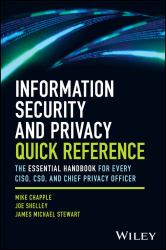 Information Security and Privacy Quick Reference : The Essential Handbook for Every CISO, CSO, and Chief Privacy Officer
