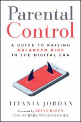 Parental Control : A Guide to Raising Balanced Kids in the Digital Era