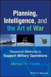 Planning, Intelligence, and the Art of War : Research Methods to Support Military Operations