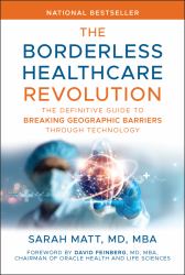 The Borderless Healthcare Revolution : The Definitive Guide to Breaking Geographic Barriers Through Technology