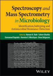 Mass Spectrometry and Spectroscopy in Microbiology : Identification, Subtyping, and Antimicrobial Resistance Detection