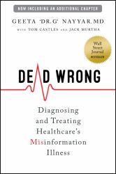 Dead Wrong : Diagnosing and Treating Healthcare's Misinformation Illness
