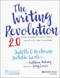The Writing Revolution 2. 0 : A Guide to Advancing Thinking Through Writing in All Subjects and Grades