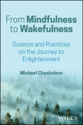 From Mindfulness to Wakefulness : Science and Practices on the Journey to Enlightenment