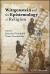 Wittgenstein and the Epistemology of Religion