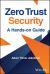 Zero Trust Security : A Hands-On Guide