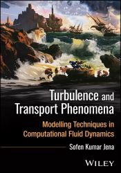 Turbulence and Transport Phenomena : Modelling Techniques in Computational Fluid Dynamics