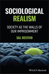 Sociological Realism : Society As the Walls of Our Imprisonment