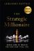The Strategic Millionaire, Expanded Edition : Seven Laws of Wealth the Rich Don't Tell You The Strategic Millionaire, Expanded Edition : Seven Laws of Wealth the Rich Don't Tell You