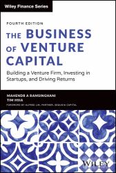 The Business of Venture Capital : Building a Venture Firm, Investing in Startups, and Driving Returns