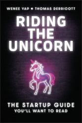 Riding the Unicorn : The Startup Guide You'll Want to Read