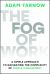 The Fog of Work : A Simple Approach to Navigating the Complexity of Middle Management