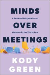Minds over Meetings : A Personal Perspective on Wellness in the Workplace